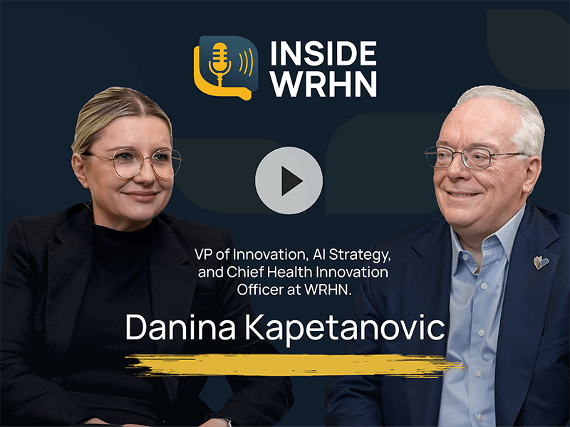 Inside WRHN | A Conversation with Danina Kapetanovic | Chief Health Innovation Officer at WRHN