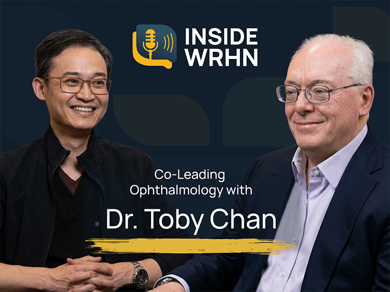 Inside WRHN: A Conversation with Dr. Toby Chan | Co-division Head of Ophthalmology at WRHN | Preview